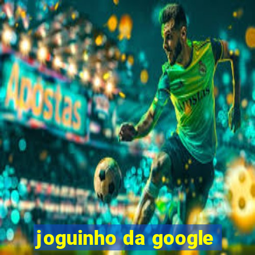 joguinho da google